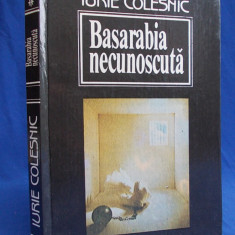 IURIE COLESNIC - BASARABIA NECUNOSCUTA * VOL.1 - CHISINAU - 1993