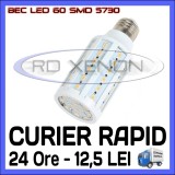 BEC LED E14, E27 - 60 SMD 5730 - ECHIVALENT 90W, 910 LUMENI - ALB CALD, ALB RECE