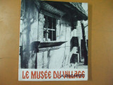 Muzeul satului Bucuresti 1967 42 ilustratii alb - negru text franceza