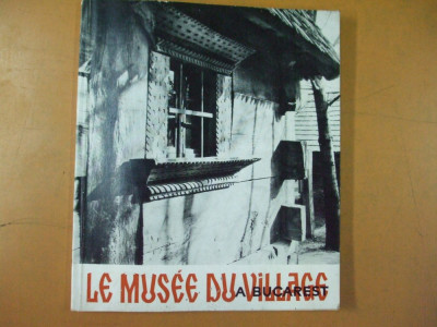 Muzeul satului Bucuresti 1967 42 ilustratii alb - negru text franceza foto