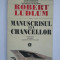 MANUSCRISUL LUI CHANCELLOR { VOL. I + VOL. II } - ROBERT LUDLUM ( 1891 + 1909 )