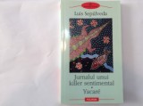 LUIS SEPULVEDA - JURNALUL UNUI KILLER SENTIMENTAL * YACARE, Polirom