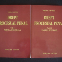 MIHAI APETREI - DREPT PROCESUAL PENAL 2 volume PARTEA GENERALA / PARTEA SPECIALA