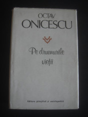 OCTAV ONICESCU - PE DRUMURILE VIETII * cu autograf si dedicatie foto