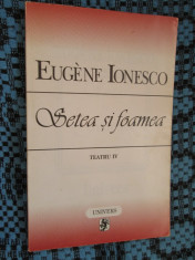 Eugene IONESCO - SETEA SI FOAMEA. TEATRU IV (1997 - CA NOUA!) foto