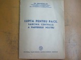 Gheorghiu - Dej Lupta pentru pace sarcina centrala a partidului nostru 1949 015