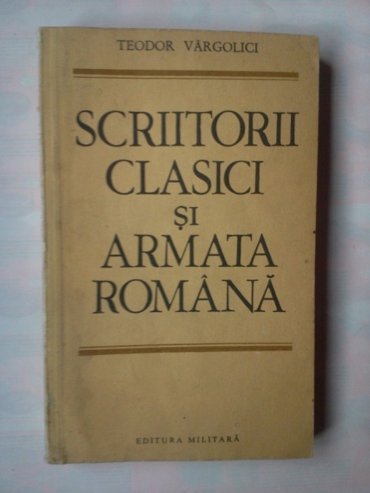 TEODOR VIRCOLICI - SCRIITORI CLASICI SI ARMATA ROMANA