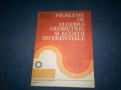 PROBLEME DE ALGEBRA GEOMETRIE SI ECUATII DIFERENTIALE foto