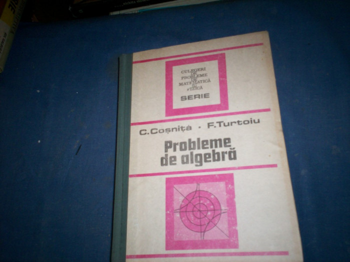 PROBLEME DE ALGEBRA C COSNITA ,F TURTOIU