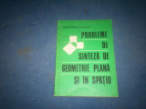 PROBLEME DE SINTEZA DE GEOMETRIE PLANA SI IN SPATIU, Alta editura