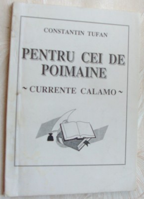 CONSTANTIN V. TUFAN-PENTRU CEI DE MAINE(CURRENTE CALAMO)[1996/pref. NIC. DRAGOS] foto