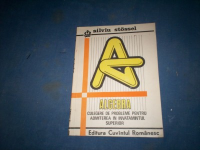ALGEBRA CULEGERE DE PROBLEME PENTRU ADMITEREA IN INVATAMANTUL SUPERIOR foto