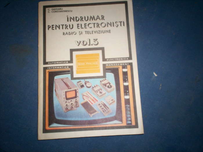 INDRUMATOR PENTRU ELECTRONISTI RADIO SI TELEVIZIUNE VOL III