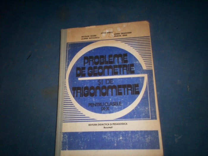 PROBLEME DE GEOMETRIE SI TRIGONOMETRIE PENTRU CLASELE IX -X