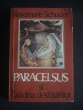 Rosemarie Schuder - Paracelsus si gradina desfatarilor