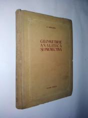 Geometrie analitica si proiectiva - G. Vranceanu - 1954 foto