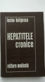 Lucian Buligescu - Hepatitele cronice, 1976, Editura Medicala