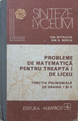 PROBLEME DE MATEMATICA PENTRU TREAPTA I LICEU - Mitrache, Borca foto