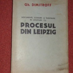 Documente,scrisori si insemnari in legatura cu Procesul din Leipzig-Gh.Dimitroff