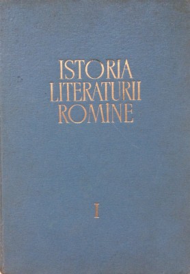 ISTORIA LITERATURII ROMANE - G. Calinescu, T. Vianu (Vol I) foto