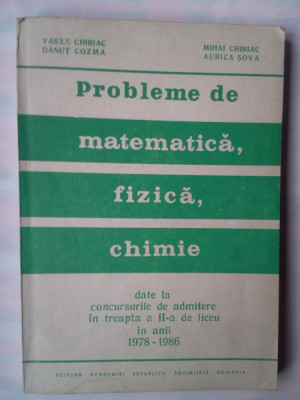 VASILE CHIRIAC - PROBLEME DE MATEMATICA, FIZICA SI CHIMIE foto