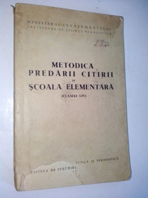Metodica Predarii citirii in scoala elementara ( clasele I - IV) - 1954 foto