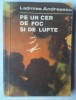 LADMISS ANDREESCU - PE UN CER DE FOC SI DE LUPTE, 1991