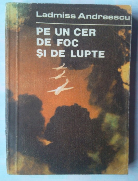 LADMISS ANDREESCU - PE UN CER DE FOC SI DE LUPTE