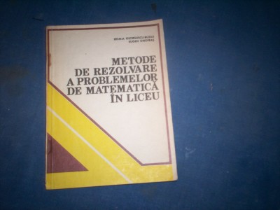 METODE DE REZOLVARE A PROBLEMELOR DE MATEMATICA IN LICEU foto