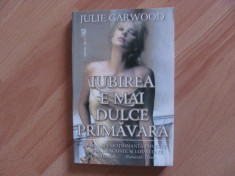 Iubirea e mai dulce primavara-Julie Garwood (historical romance) foto