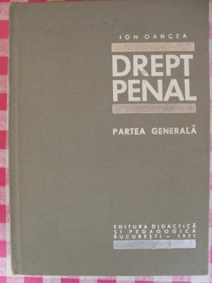 ION OANCEA - DREPT PENAL - PARTEA GENERALA (1971, 570 p.) foto