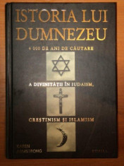 ISTORIA LUI DUMNEZEU 4000 DE ANI DE CAUTARE A DIVINITATII IN IUDAISM, CRESTINISM SI ISLAMISM- KAREN ARMSTRONG foto