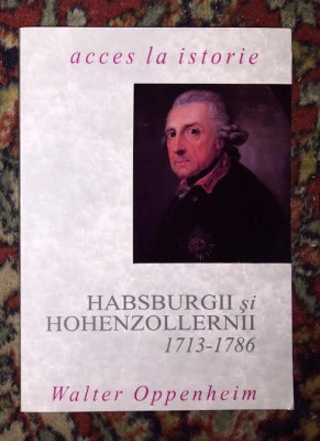 Habsburgii si Hohenzollernii : 1713-1786 / Walter Oppenheim foto