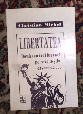 Libertatea, doua sau trei lucruri pe care le stiu despre ea / Christian Michel foto