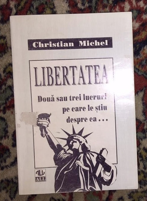 Libertatea, doua sau trei lucruri pe care le stiu despre ea / Christian Michel