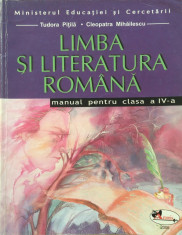 LIMBA SI LITERATURA ROMANA MANUAL PENTRU CLASA A IV-A - T. Pitila, C. Mihailescu foto
