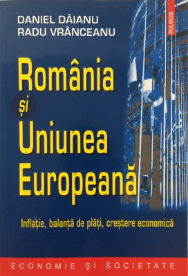 ROMANIA SI UNIUNEA EUROPEANA - Daniel Daianu, Radu Vranceanu foto