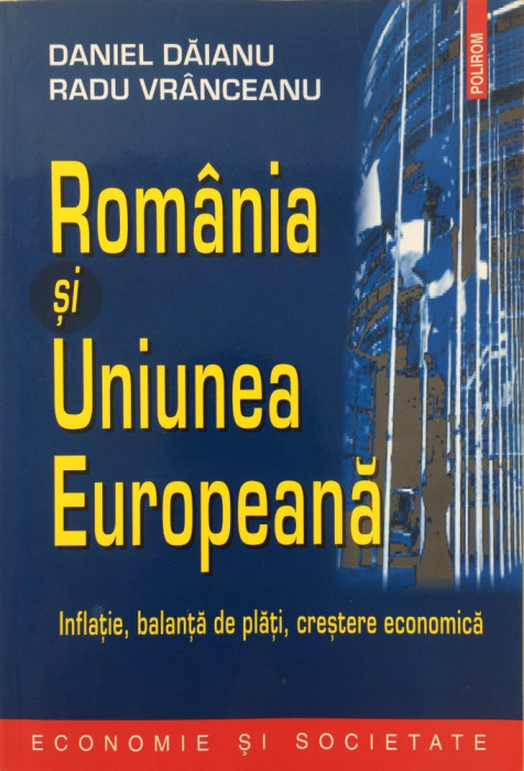 ROMANIA SI UNIUNEA EUROPEANA - Daniel Daianu, Radu Vranceanu