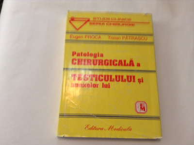 PATOLOGIA CHIRURGICALA A TESTICOLULUI SI ANEXELOR LUI-EUGEN PROCA,RF2/4 foto