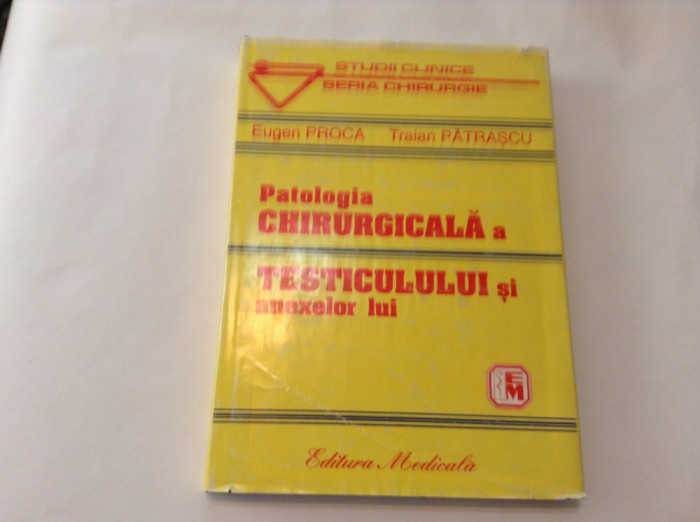 PATOLOGIA CHIRURGICALA A TESTICOLULUI SI ANEXELOR LUI-EUGEN PROCA,RF2/4