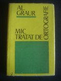 AL. GRAUR - MIC TRATAT DE ORTOGRAFIE (1974, editie cartonata)