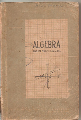 (C6066) ALGEBRA. MANUAL PENTRU CLASA A VIII-A DE GH. DUMITRESCU foto