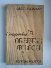 CORESPONDENT IN ORIENTUL MIJLOCIU - CRACIUN IONESCU ( 2094 ) foto