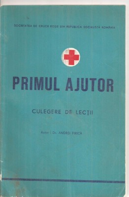 (C6056) PRIMUL AJUTOR. CULEGERE DE LECTII DE DR. ANDREI FIRICA foto