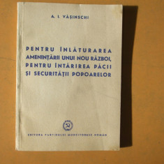 Pentru inlaturarea amenintarii unui nou razboi A. Vasinschi Bucuresti 1950 015