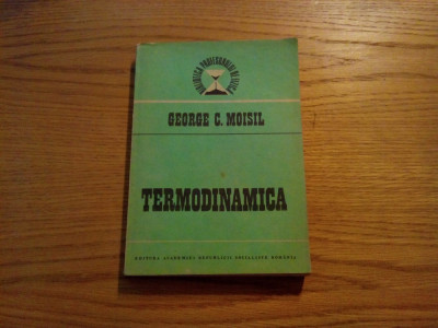 TERMODINAMICA - George C. Moisil - 1988, 295 p. foto