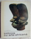 PLUTARH-ANTONIU MIHAILESCU:INTALNIRE CU ARTA AFRICANA/1968, pref. EUGEN SCHILERU