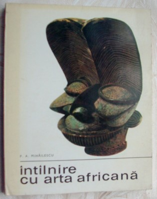 PLUTARH-ANTONIU MIHAILESCU:INTALNIRE CU ARTA AFRICANA/1968, pref. EUGEN SCHILERU foto