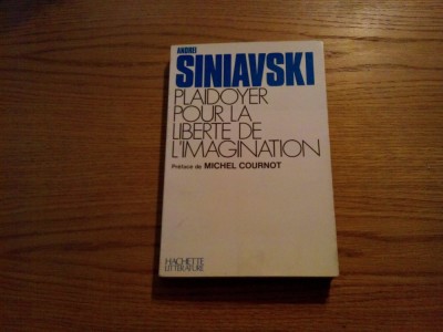 PLAIDOYER POUR LA LIBERTE DE L`IMAGINATION - Andrei Siniavski - 1973, 251 p. foto