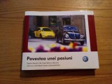 POVESTEA UNEI PASIUNI WOLKSWAGEN - Sapte Decenii de Inspiratie si Daruire